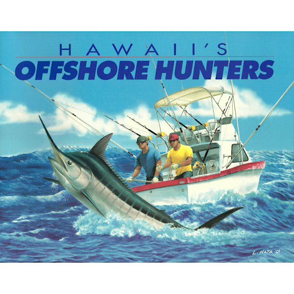 Hawaii's Offshore Hunters - By the Editors and Friends of Hawaii Fishing News